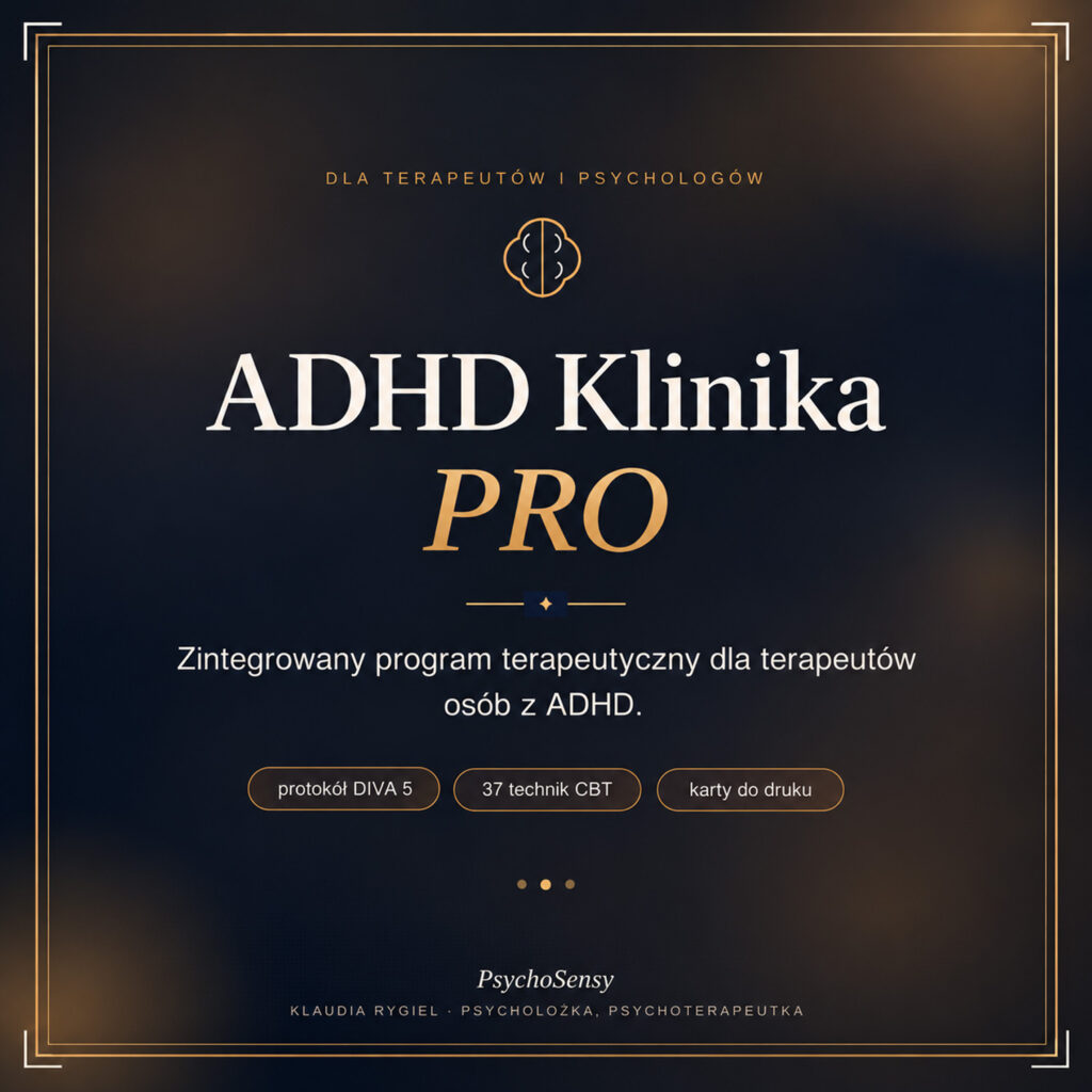 ADHD Klinika PRO – program terapeutyczny dla terapeutów i psychologów pracujących z dorosłymi osobami z ADHD